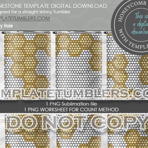 May include: A digital download template for a skinny tumbler featuring a honeycomb design with gold and white rhinestones. The template is designed for use with the count method. The text "Honeycomb Method Grid" and "This is a digital download with template" is visible in the image.