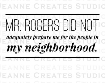 Mr Rogers, neighborhood, Digital Download, JPG, SVG, PNG, digital designs, funny sayings, people, Mr Rogers Neighborhood, funny, download