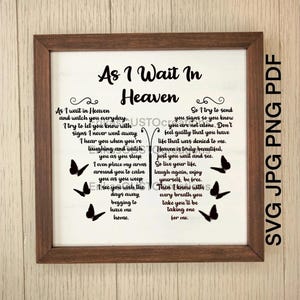 Während ich im Himmel warte Schmetterlings-Svg, Gedenkverlust geliebter ein Download, Erinnerungs-Gedicht-Svg,