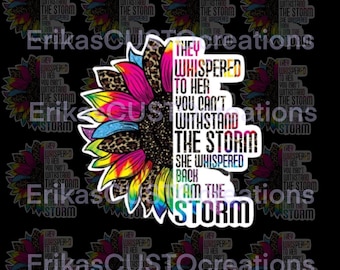 They Whispered To Her You Can’t Withstand The Storm She Whispered I Am The Storm Sticker, Inspiring Stickers, Motivational Decal,