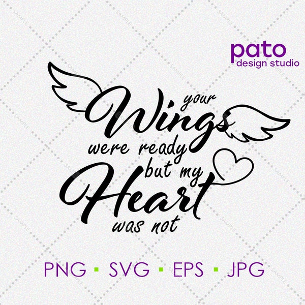Your wings were ready but my heart was not, memorial svg, in memory of svg, Cut File, Cricut, Silhouette, SVG, PNG, EPS