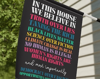 Anti Trump House Garden Flag, In this House We Believe In Flag, Anti MAGA Liberal Leftist Social Activist Human Rights Feminist Yard Sign