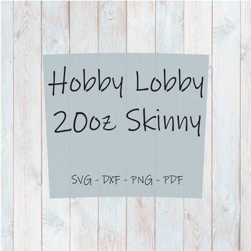 Hobby Lobby 20oz Skinny taper Tumbler Template SVG PNG DXF Etsy
