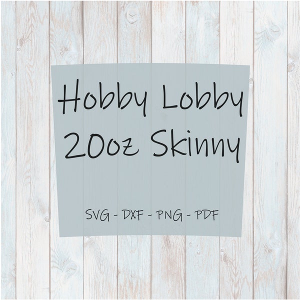 Hobby Lobby 20oz Skinny (taper) Tumbler Template SVG PNG DXF and Pdf Cut Files