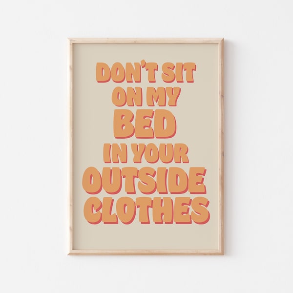 DIGITAL DOWNLOAD Don't Sit On My Bed In Your Outside Kleidung Edgy Wall Art Skurrile Dekor Hippie Ästhetik Stil Funny Sassy Boho