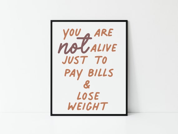 You Are Not Alive Just To Pay Bills And Lose Weight Digital Etsy