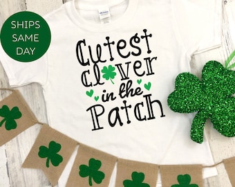 St. Patrick's Day Shirt, Cutest Clover in the Patch T-Shirt, Toddler St. Patrick's Day Shirt, Cute Boy or Girl St. Patty's Day Kids Shirt