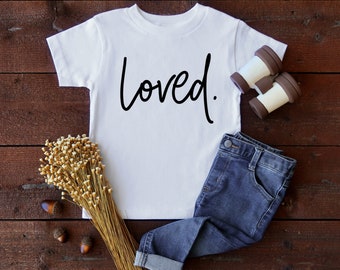 Loved Unisex Kids Tee - Girls T-shirt - Boys T Shirt - Toddler Shirt - Loved Kids
