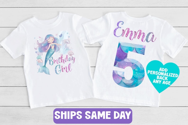 May include: Two white t-shirts with mermaid-themed designs. One shirt features a mermaid illustration with the text "Birthday Girl." The other shirt displays the name "Emma" and the number "5" in a mermaid scale pattern. A teal heart-shaped graphic is also present.