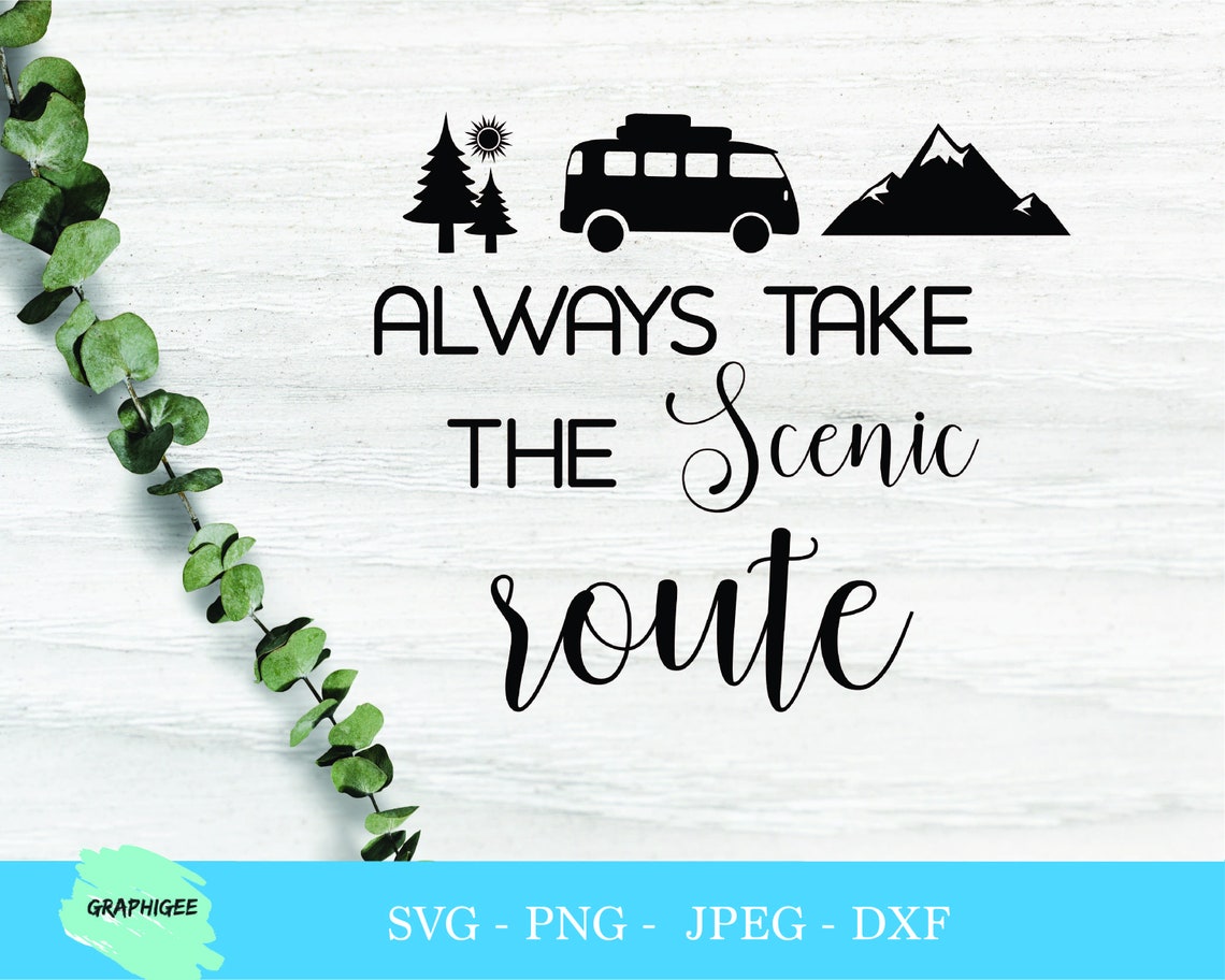 Always Take the Scenic Route SVG Inspirational Cut File | Etsy
