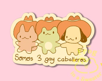 We Are 3 Gay Caballeros Matte sticker | Dishwasher and Outdoor Safe Cute Western Cowboy Stickers for laptops sketchbooks cars waterbottle