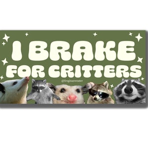 I Break for Critters Funny Bumper Sticker | Funny Raccoon Meme Funny Possum Meme | Car Sticker Stickers for cars | Waterproof Stickers