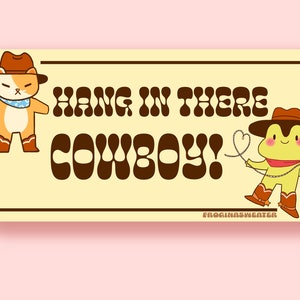 Hang in there Cowboy Bumper Sticker | Cowboy Cat Frog Car sticker | Waterproof Car Decal