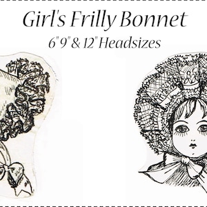 May include: A black and white line drawing of two frilly bonnets. The text "Girl's Frilly Bonnet" and "6" 9" & 12" Headsizes" is above the bonnets.