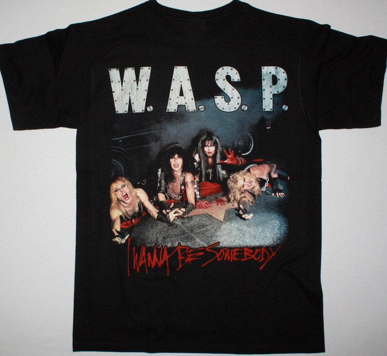 I Wanna Be Somebody NEW T-Shirt WASP