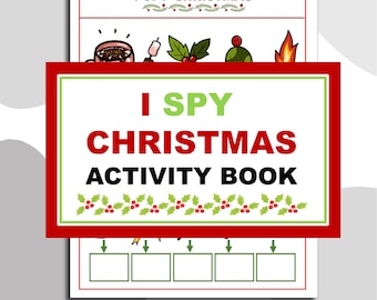 May include: A printable "I Spy Christmas Activity Book" with a red and green holly border. The book has a title page with the words "I Spy Christmas Activity Book" and a page with five blank boxes and arrows pointing down.