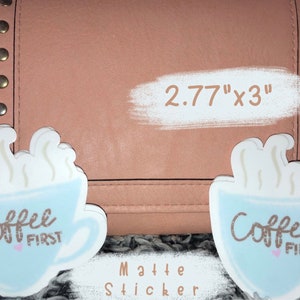 Coffee cup coffee first  sticker/ matte waterproof