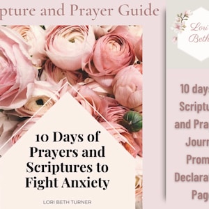 May include: A pink floral background with a white triangle overlay. The text "10 Days of Prayers and Scriptures to Fight Anxiety" is in the center of the triangle. The text "Lori Beth Turner" is below the triangle. The text "10 days of Scriptures and Prayers Journal Prompt Declarations Page" is on the right side of the image.