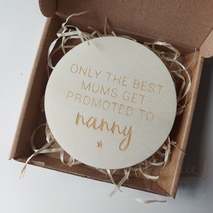 Only The Best Mums Get Promoted To Nanny Wooden Disc | You're Going To Be A Nanny | Pregnancy Announcement Gift Present Idea | UK