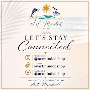 May include: A social media contact card featuring the Art Minded logo with a marlin, sun, and pufferfish. Text includes LET'S STAY CONNECTED, social media handles for Instagram, TikTok, and Facebook as @artmindedshop, and THANK YOU FOR SUPPORTING ART MINDED!