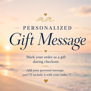 May include: A digital graphic with a sunset beach background featuring the text: Personalized Gift Message. Below this, the text reads: Mark your order as a gift during checkout. Add your personal message, and I'll include it with your order.