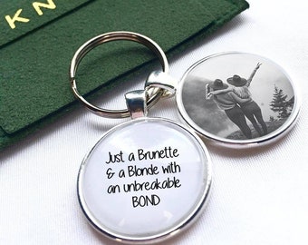 Personalised Fun Friendship (Photo Insert) Key chain Birthday, Christmas Gift Idea 'Just a Brunette And A Blonde'