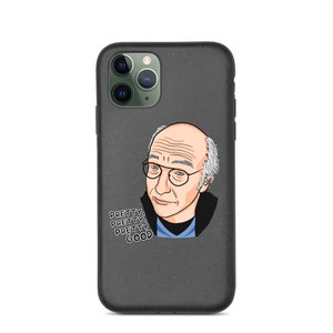Pretty, Pretty, Pretty Good iphone Case Biodegradable Larry David Phone Case