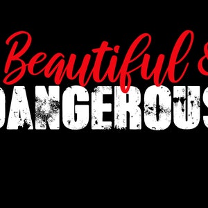 Beautiful and Dangerous