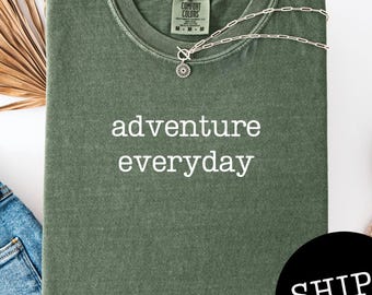 Adventure Everyday Comfort Colors® Shirt, Travel Inspired Tee, Gift For Travelers, Wanderlust Shirt, Travel Apparel, Vacation Shirt