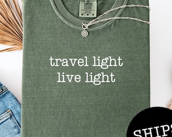 Travel Light Live Light Comfort Colors® Shirt, Travel Inspired Tee, Gift For Travelers, Wanderlust Shirt, Travel Apparel, Vacation Shirt
