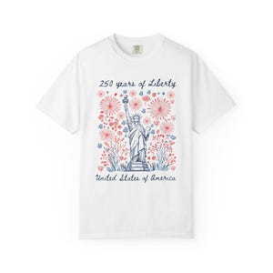 Chemise Comfort Colors® 250 ans de la liberté, t-shirt 250e anniversaire des États-Unis, chemise Happy Fourth of July, chemise Statue de la liberté White