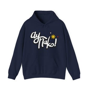 Ay Nako Hoodie, Pinay Pride, Gift For Proud Filipina, Funny Filipino Hoodie, Filipino Sun And Stars Hoodie, Patriotic Filipino Gift Navy
