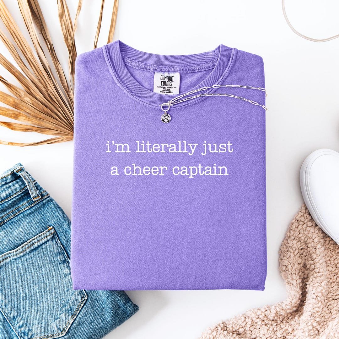 Comfort Colors® I'm Literally Just A Cheer Captain Shirt, Trendy ...