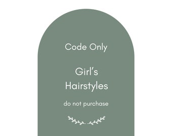 Girl's Hairstyle Options  - Do Not Purchase, View Codes Only