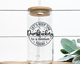 Dumbfuckery, Coffee Glass, Can Glass With Lid, Iced Coffee Glass, Coffee Cup, Funny Coffee Gift, Coffee Glass with Lid and Straw,Adult Humor