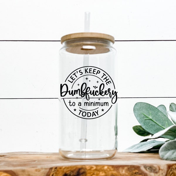 Dumbfuckery, Coffee Glass, Can Glass With Lid, Iced Coffee Glass, Coffee Cup, Funny Coffee Gift, Coffee Glass with Lid and Straw,Adult Humor