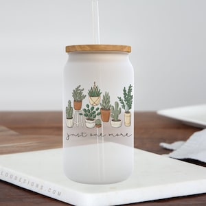 Just One More, Coffee Glass, Frosted Can Glass With Lid, Iced Coffee Glass, Teacher Gift, Coffee Cup, Plant Lover Gift, Iced Tea Glass