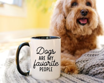 Dogs Are My Favorite People Mug, Dog Lover Gift, Birthday Gift, Tea Mug, Coffee Mug, 15 oz Ceramic Mug, Animal Lover Mug, Hot Cocoa Mug