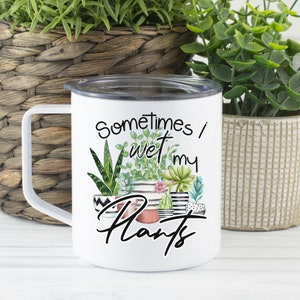 Wet My Plants Stainless Steel Mug with Lid and Handle, Plant Lover Gift, Coffee Mug, Tea Mug, Thermal Travel Mug, Camper Mug, Plant Mug