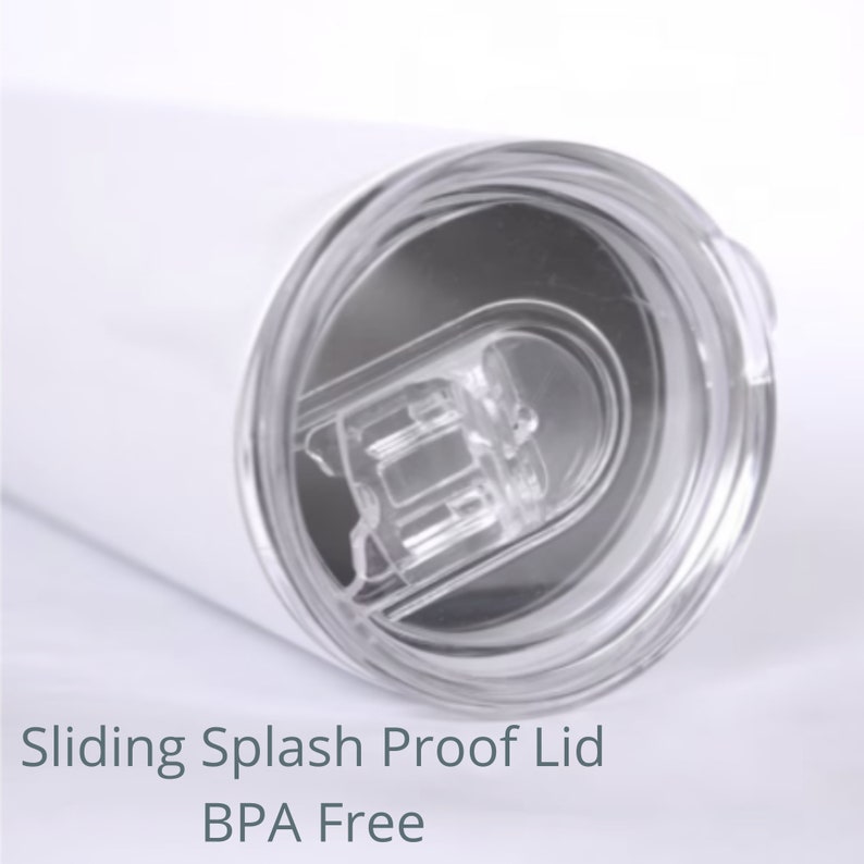 May include: A white tumbler with a clear sliding splash-proof lid. The lid is BPA-free. The tumbler is designed to keep drinks secure and prevent spills. The text "Sliding Splash Proof Lid" and "BPA Free" are visible.