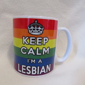 Mug - Cup - Keep Calm I&#39;m a Lesbian Mug - coffee Mug