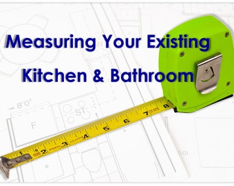 Measuring Your Existing Kitchen and Bathroom Guide. How To Measure Before Designing The New Layout. Renovation, Remodel Interior Design Tool