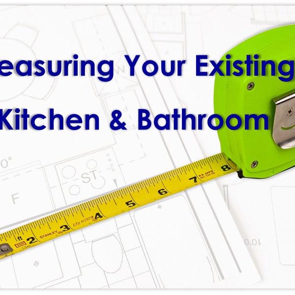 Measuring Your Existing Kitchen and Bathroom Guide. How To Measure Before Designing The New Layout. Renovation, Remodel Interior Design Tool