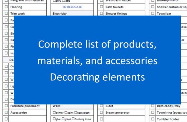 May include: A checklist for bathroom renovation projects. The checklist includes categories for flooring, trim work, walls, furniture placement, and decorating elements. The checklist is titled "Complete list of products, materials, and accessories".