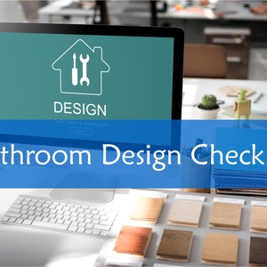 May include: A computer screen displaying the word "DESIGN" with a house icon and tools inside. The text "Bathroom Design Checklist" is on a blue banner below the screen.