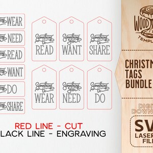 May include: A set of 8 printable Christmas gift tags with a wood grain background. The tags feature the text "Something to..." followed by a different word on each tag. The words are: "Wear", "Need", "Read", "Want", "Do", "Share", "Read", and "Share". The text is in a handwritten style font. The tags are outlined in red and black. The text "RED LINE - CUT" and "BLACK LINE - ENGRAVING" is at the bottom of the image. The text "WOOD STUB TEMPLATES" is in the top right corner of the image. The text "CHRISTMAS TAGS BUNDLE" is in the center right of the image. The text "DIGITAL DOWNLOAD SVG LASERCUT FILES" is in the bottom right corner of the image.