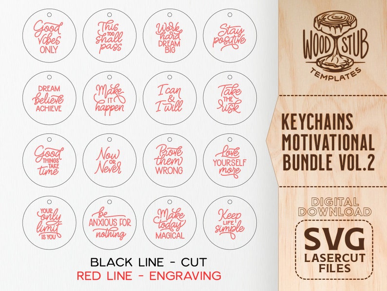May include: A set of 12 motivational keychain designs featuring red text on a white background. The text includes phrases like "Good Vibes Only", "Dream Believe Achieve", "Make It Happen", "Now or Never", "Love Yourself More", and "Keep Life Simple". The designs are labeled "Black Line - Cut" and "Red Line - Engraving".