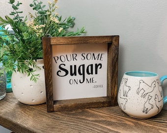 Pour Some Sugar On Me Coffee | Tea Sign | Rustic Farmhouse Style Sign | Farmhouse Kitchen Sign | Tea Farmhouse Sign | Coffee Bar Sign