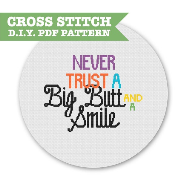 Never Trust a Big Butt and a Smile -- DIY PDF Cross Stitch Pattern