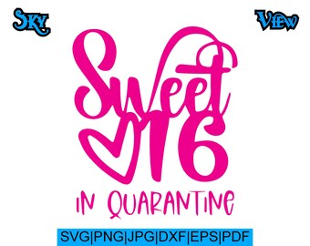 Free Free 171 Sweet 16 In Quarantine Svg SVG PNG EPS DXF File